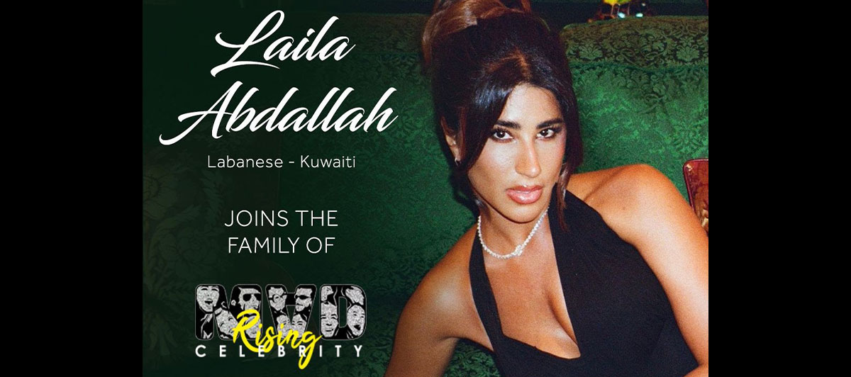 Mad Rising Celebrity Now Represents Laila Abdallah!